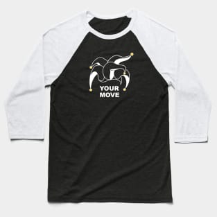 Your Move (Jester's Cap) Baseball T-Shirt